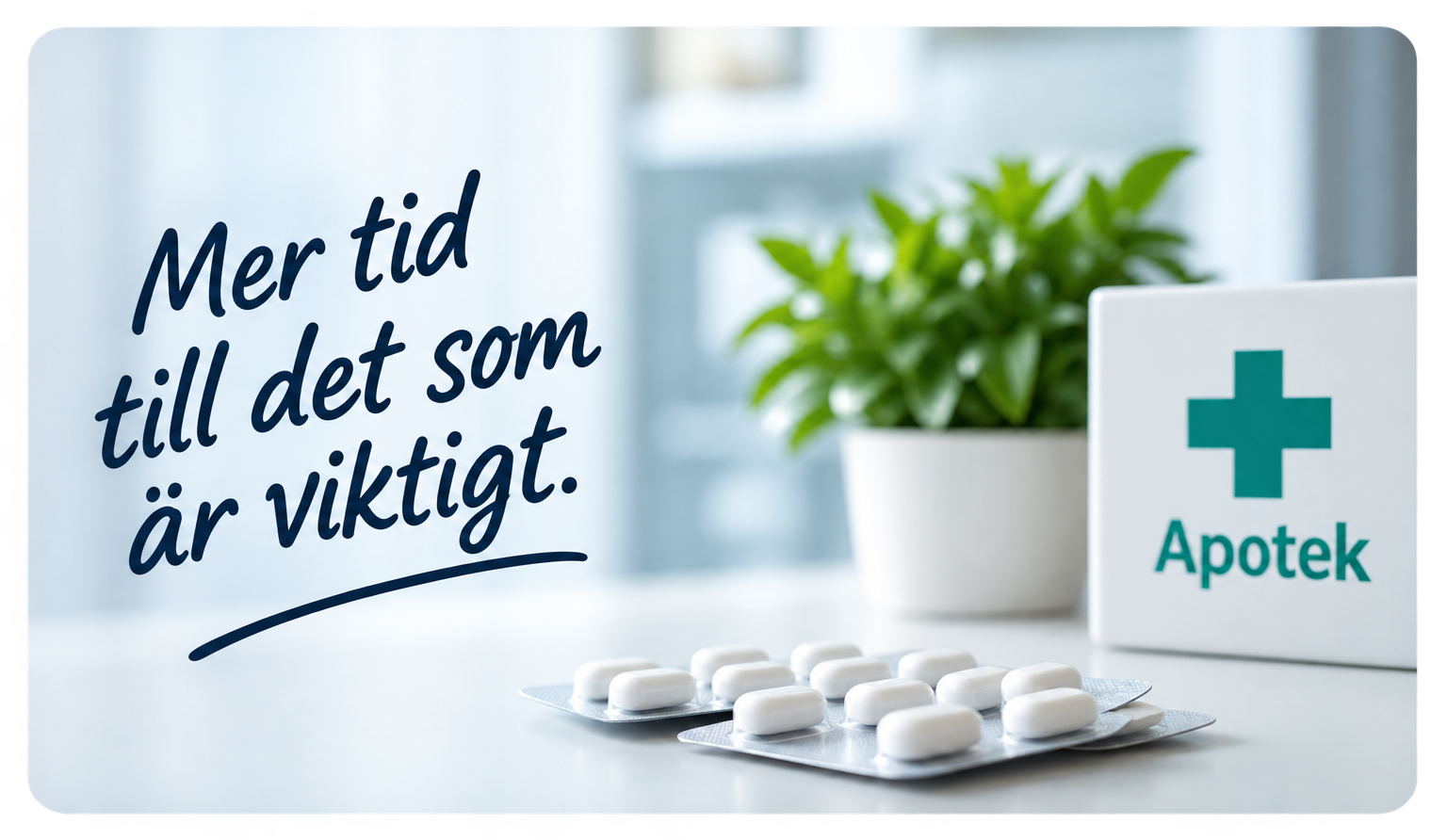 Läkemedel på ett apotek med budskapet Mer tid till det som är viktigt.